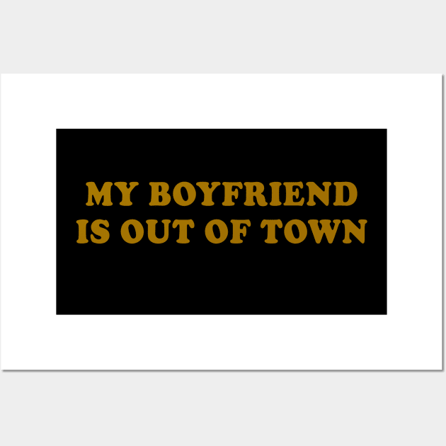 My Boyfriend Is Out Of Town Wall Art by Sunoria